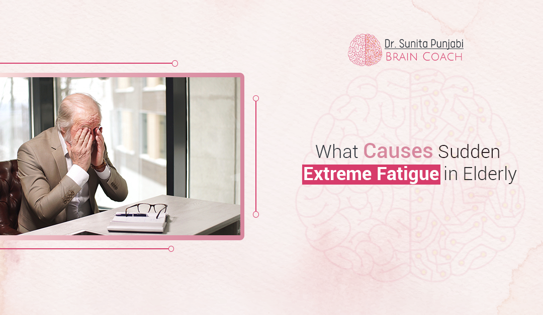 What Causes Sudden Extreme Fatigue in Elderly?