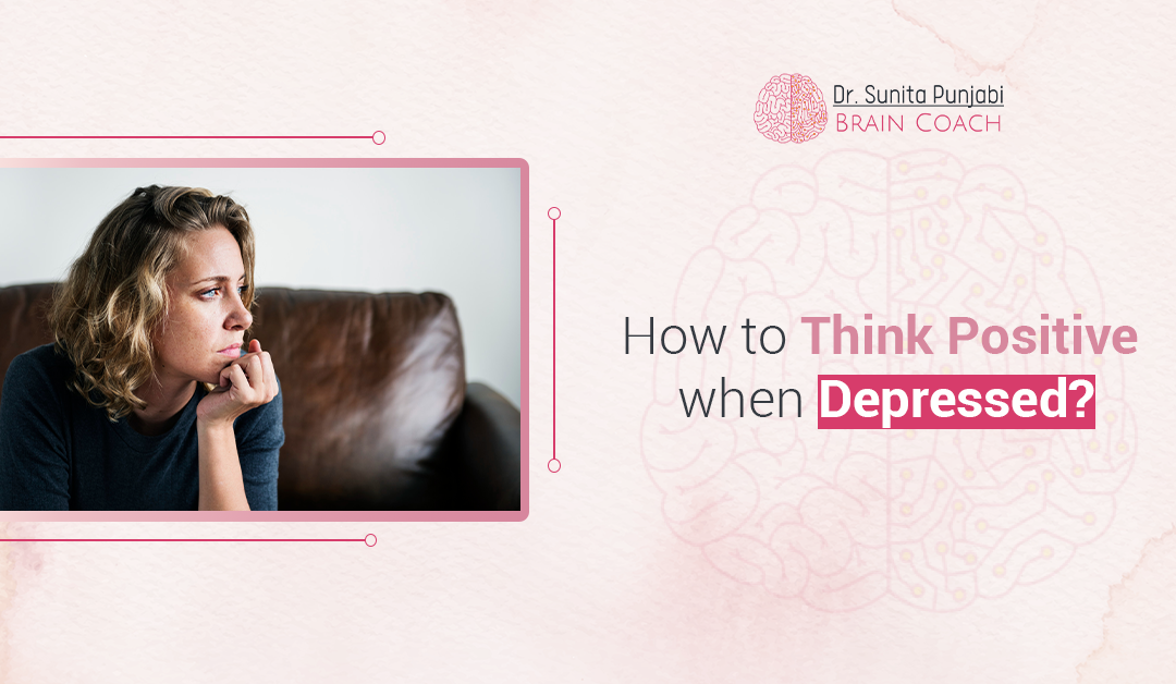 How to Think Positive When Depressed?